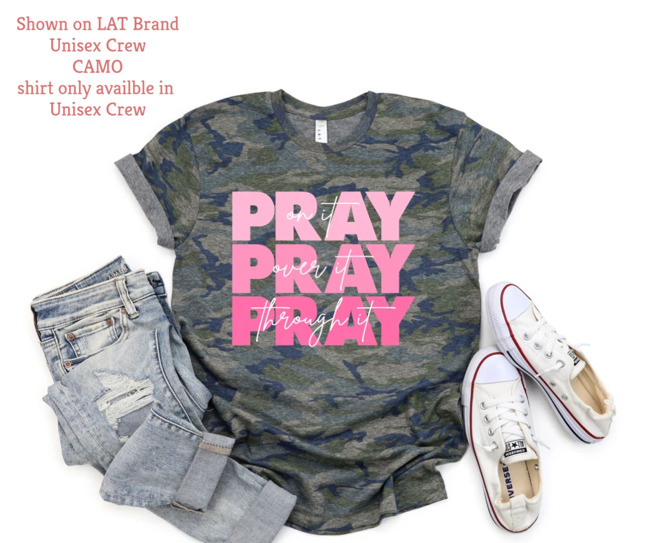 PRAY PRAY PRAY -PINK Lettering (upgrade to CAMO shirt +$2)