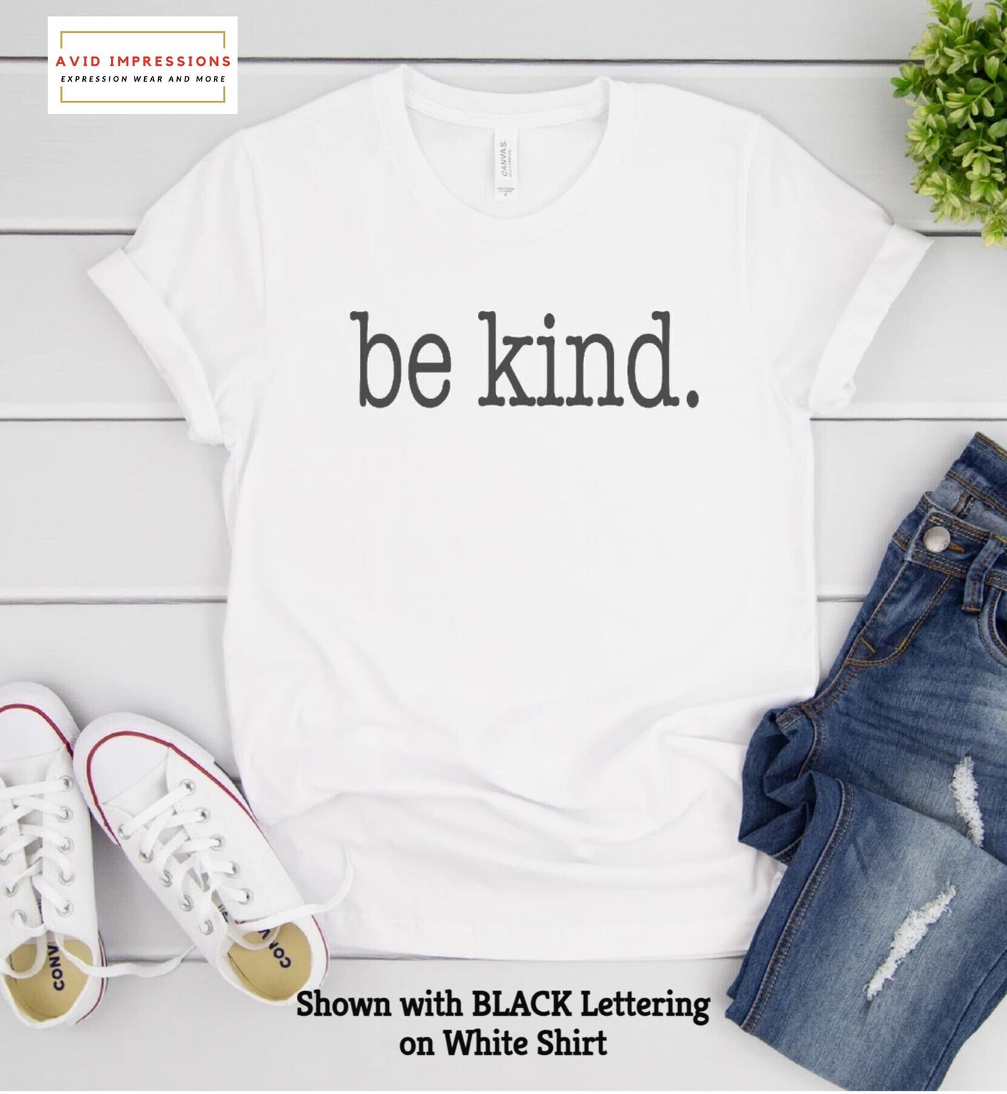 be kind. - choice of WHITE or BLACK Lettering